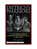 Dietrichs Warriors: The History of the 3. Kompanie 1st Panzergrenadier Regiment 1st SS Panzer Division Leibstandarte Adolf Hitler in World War II Dietrichs Warriors: The History of the 3. Kompanie 1st Panzergrenadier Regiment 1st SS Panzer Division Leibstandarte Adolf Hitler in World War II