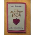 Alchemy of the Heart - Life's Refining Process to Free Us from Ourselves, The Alchemy of the Heart - Life's Refining Process to Free Us from Ourselves, The