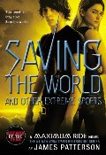 Saving the World: A Maximum Ride Novel (Book 3) Saving the World: A Maximum Ride Novel (Book 3)