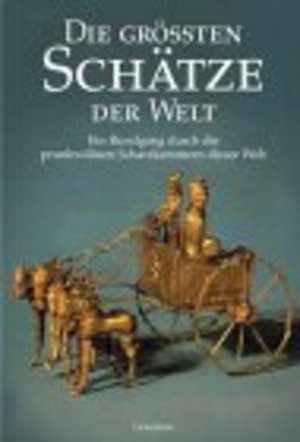 Die größten Schätze der Welt Die größten Schätze der Welt
