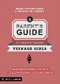 Parent's Guide to Understanding Teenage Girls Parent's Guide to Understanding Teenage Girls
