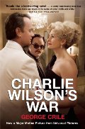 Charlie Wilson's War: The Extraordinary Story of How the Wildest Man in Congress and a Rogue CIA Agent Changed the History of Our Times Charlie Wilson's War: The Extraordinary Story of How the Wildest Man in Congress and a Rogue CIA Agent Changed the History of Our Times