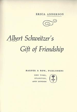 Albert Schweitzer's gift of friendship Albert Schweitzer's gift of friendship
