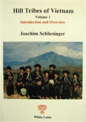 Hill Tribes of Vietnam. Vol. 1. Introduction and Overview Hill Tribes of Vietnam. Vol. 1. Introduction and Overview