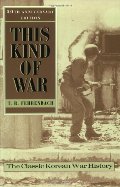 This Kind of War: The Classic Korean War History - Fiftieth Anniversary Edition This Kind of War: The Classic Korean War History - Fiftieth Anniversary Edition