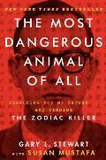 Most Dangerous Animal of All: Searching for My Father . . . and Finding the Zodiac Killer, The Most Dangerous Animal of All: Searching for My Father . . . and Finding the Zodiac Killer, The
