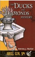 Abbie, Girl Spy: The Ducks and Diamonds Mystery (Abbie, Girl Spy, 2) Abbie, Girl Spy: The Ducks and Diamonds Mystery (Abbie, Girl Spy, 2)