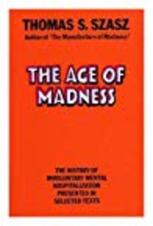 Age of Madness: The History of Involuntary Mental Hospitalization, The Age of Madness: The History of Involuntary Mental Hospitalization, The