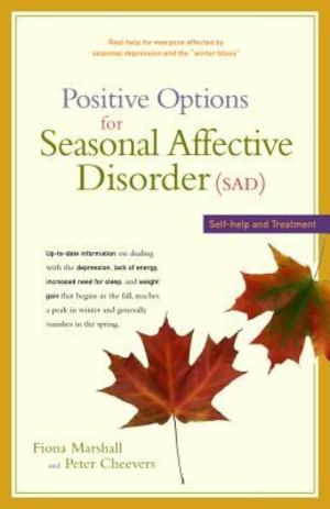 Positive Options for Seasonal Affective Disorder (SAD) Positive Options for Seasonal Affective Disorder (SAD)