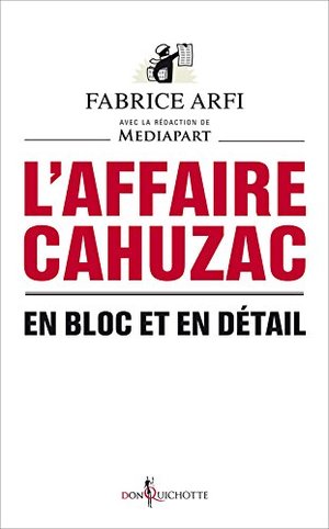 Affaire Cahuzac : En bloc et en détail (L') Affaire Cahuzac : En bloc et en détail (L')