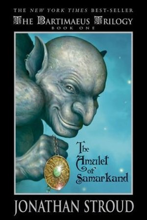Amulet of Samarkand (The Bartimaeus Trilogy, Book 1), The Amulet of Samarkand (The Bartimaeus Trilogy, Book 1), The