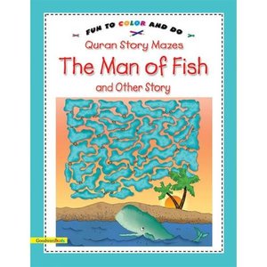 Quran Story Mazes the Man of Fish & Other Story: Fun to Color & Do Quran Story Mazes the Man of Fish & Other Story: Fun to Color & Do