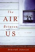 Air Between Us: A Novel, The Air Between Us: A Novel, The