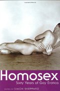 Homosex: Sixty Years of Gay Erotica Homosex: Sixty Years of Gay Erotica