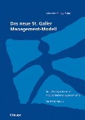 Das neue St. Galler Management-Modell Das neue St. Galler Management-Modell