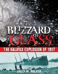 Blizzard of Glass: The Halifax Explosion of 1917 Blizzard of Glass: The Halifax Explosion of 1917