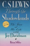 C.S. Lewis Through the Shadowlands C.S. Lewis Through the Shadowlands