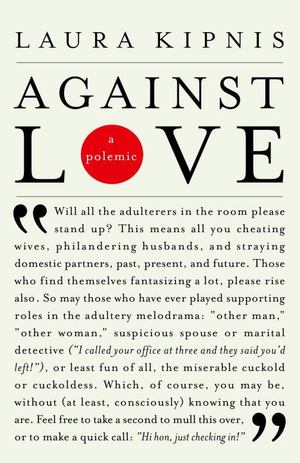 Against Love: A Polemic Against Love: A Polemic