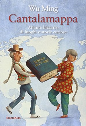 Cantalamappa. Atlante bizzarro di luoghi e storie curiose Cantalamappa. Atlante bizzarro di luoghi e storie curiose