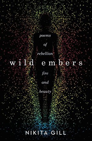 Wild Embers: Poems of Rebellion, Fire and Beauty Wild Embers: Poems of Rebellion, Fire and Beauty