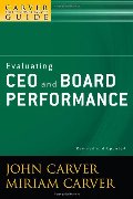 Carver Policy Governance Guide, Evaluating CEO and Board Performance (J-B Carver Board Governance Series) (Volume 5), A Carver Policy Governance Guide, Evaluating CEO and Board Performance (J-B Carver Board Governance Series) (Volume 5), A