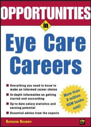Opportunities in Eye Care Careers Opportunities in Eye Care Careers
