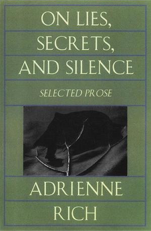 On Lies, Secrets, and Silence: Selected Prose 1966-1978 On Lies, Secrets, and Silence: Selected Prose 1966-1978