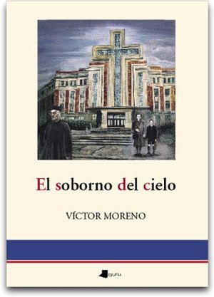 El soborno del cielo (Ensayo y Testimonio) (Spanish Edition) El soborno del cielo (Ensayo y Testimonio) (Spanish Edition)