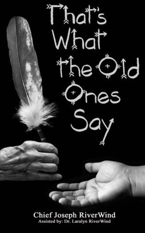 Thats What the Old Ones Say: Pre-Colonial Revelations of God to Native America Thats What the Old Ones Say: Pre-Colonial Revelations of God to Native America