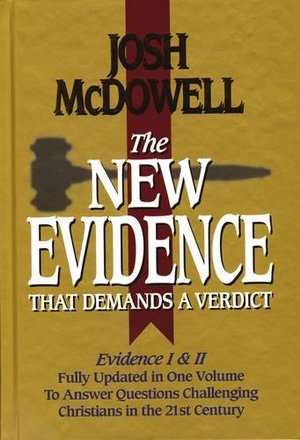 New Evidence That Demands A Verdict Fully Updated To Answer The Questions Challenging Christians Today, The New Evidence That Demands A Verdict Fully Updated To Answer The Questions Challenging Christians Today, The