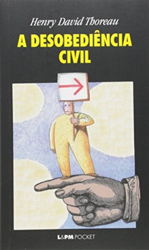 Desobediência Civil, A Desobediência Civil, A