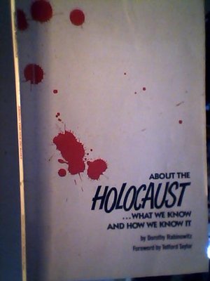 About the Holocaust: What We Know and How We Know It About the Holocaust: What We Know and How We Know It