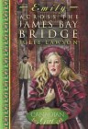 Emily: Across the James Bay Bridge (Our Canadian Girl) Emily: Across the James Bay Bridge (Our Canadian Girl)