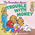 Berenstain Bears' Trouble with Money, The Berenstain Bears' Trouble with Money, The