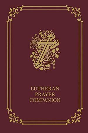 Lutheran Prayer Companion Lutheran Prayer Companion