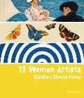 13 Women Artists Children Should Know 13 Women Artists Children Should Know