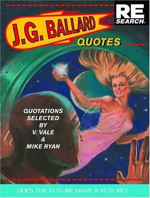 J.G. Ballard : Quotes J.G. Ballard : Quotes