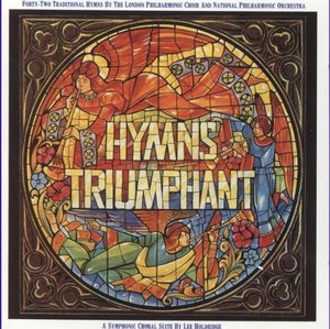 Hymns Triumphant (London Philharmonic Choir & National Philharmonic Orchestra) Hymns Triumphant (London Philharmonic Choir & National Philharmonic Orchestra)