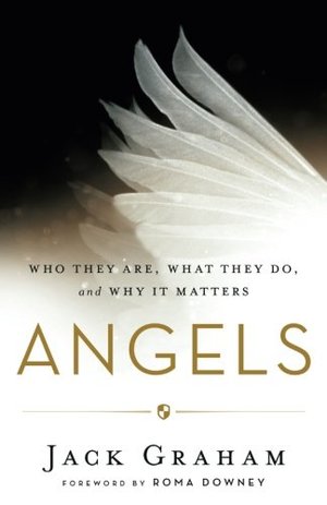 Angels: Who They Are, What They Do, and Why It Matters Angels: Who They Are, What They Do, and Why It Matters