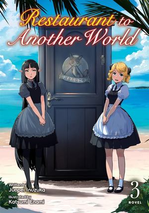 Restaurant to Another World (Light Novel) Vol. 3 Restaurant to Another World (Light Novel) Vol. 3