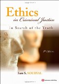 Ethics in Criminal Justice, Fifth Edition: In Search of the Truth Ethics in Criminal Justice, Fifth Edition: In Search of the Truth
