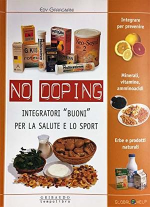 No doping. Integratori «buoni» per la salute e lo sport No doping. Integratori «buoni» per la salute e lo sport