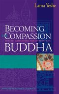 Becoming the Compassion Buddha: Tantric Mahamudra for Everyday Life Becoming the Compassion Buddha: Tantric Mahamudra for Everyday Life