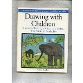 Drawing with Children: A Creative Teaching and Learning Method That Works for Adults Too Drawing with Children: A Creative Teaching and Learning Method That Works for Adults Too