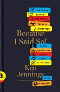Because I Said So! : The Truth Behind the Myths, Tales, and Warnings Every Generation Passes Down to Its Kids Because I Said So! : The Truth Behind the Myths, Tales, and Warnings Every Generation Passes Down to Its Kids