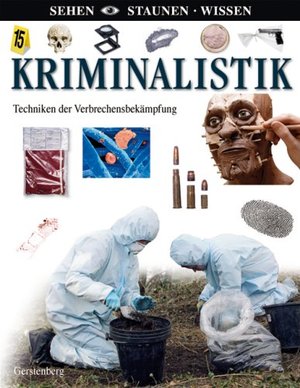 Kriminalistik: Techniken der Verbrechensaufklärung Kriminalistik: Techniken der Verbrechensaufklärung