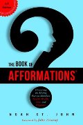 Book of Afformations: Discovering the Missing Piece to Abundant Health, Wealth, Love, and Happiness, The Book of Afformations: Discovering the Missing Piece to Abundant Health, Wealth, Love, and Happiness, The