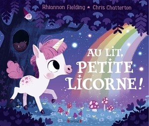 AU LIT, PETITE LICORNE! AU LIT, PETITE LICORNE!