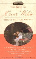 Best of Oscar Wilde: Selected Plays and Writings, The Best of Oscar Wilde: Selected Plays and Writings, The