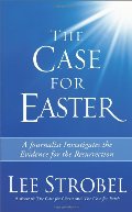 Case for Easter: A Journalist Investigates the Evidence for the Resurrection, The Case for Easter: A Journalist Investigates the Evidence for the Resurrection, The